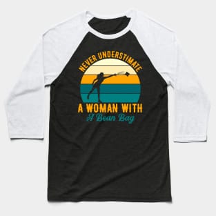 Never Understimate A Women With A Bean Bag Baseball T-Shirt